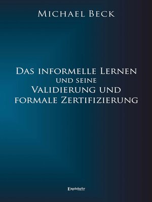 cover image of Das informelle Lernen und seine Validierung und formale Zertifizierung
